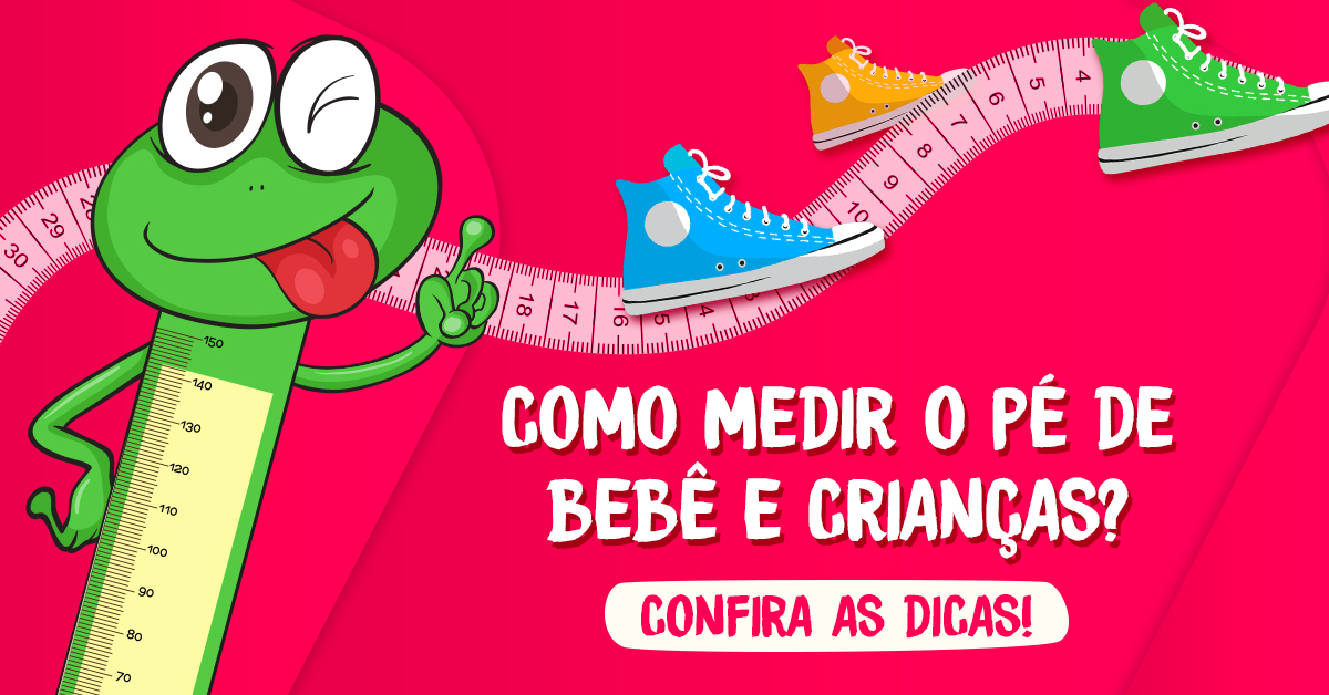 como medir o pé da criança e como medir o pé do bebê